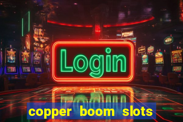 copper boom slots paga mesmo